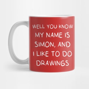 Well you know my name is Simon, and I like to do drawings Mug